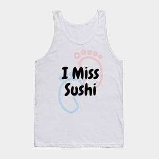 I Miss Sushi - Pregnancy Tank Top